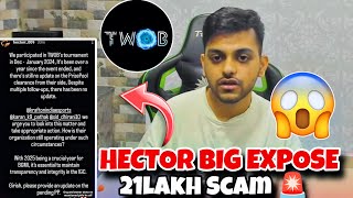 Hector ANGRY Expose 21Lakh TWOB Scam 🚨To,s Dhamki Hector 😱