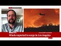 los angeles braces for ‘explosive fire growth’ as high winds near bbc news