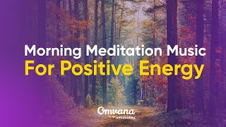 Morning Meditation Music for Positive Energy