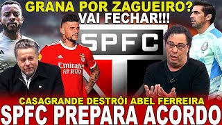 VAI FECHAR!!! SPFC ENCAMINHA ACORDO! CASAGRANDE X ABEL FERREIRA | GRANA POR MORATO | ARBITRAGEM E+