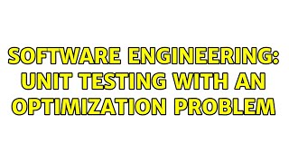 Software Engineering: Unit Testing with an Optimization Problem (6 Solutions!!)