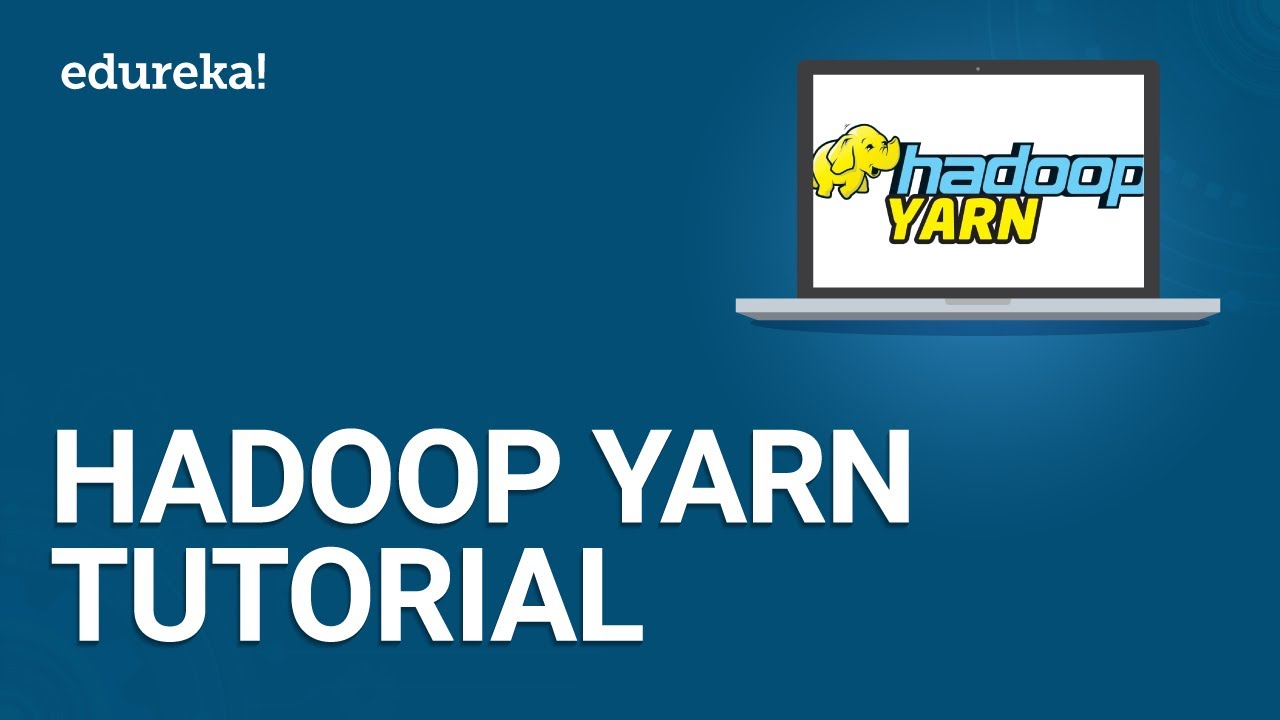 Hadoop Yarn Tutorial | Hadoop Yarn Architecture | Hadoop Tutorial For ...