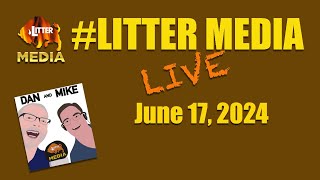 #LitterMediaLIVE for Monday June 17th, 2024