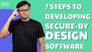 7 Steps to Developing Secure-by-Design Software