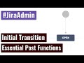 Jira Admin - Initial transition and essential post functions