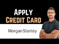 ✅ How to Apply for Morgan Stanley Credit Card (Full Guide)