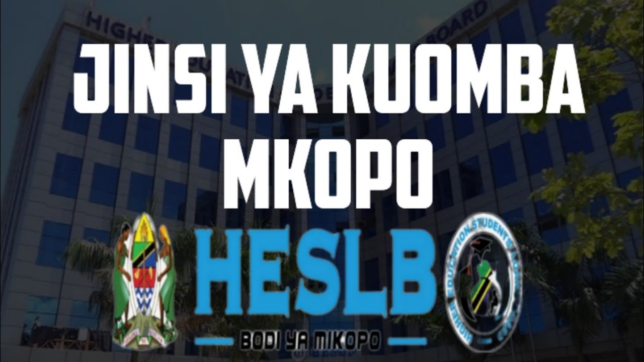 MWANZO MWISHO: JINSI YA KUOMBA MKOPO WA ELIMU YA JUU HESLB - YouTube