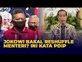 Presiden Bakal Reshuffle Menteri? PDIP: Bersifat Rahasia, Hanya Jokowi dan Mega yang Bertemu