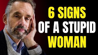 6 Signs of a Stupid Woman: Are You Wise or Foolish? | Jordan Peterson Best Motivational Speech