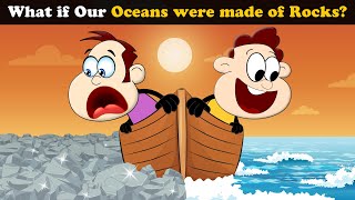 What if Oceans were made of Rocks? + more videos | #aumsum #kids #children #education #whatif