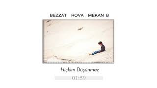 Bezzat ft Rova ft Mekan B - Hiçkim Düşünmez