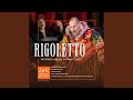 Act 2: Ah, piangi, piangi, fanciulla (Rigoletto, Gilda)