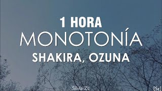 [1 HORA] Shakira, Ozuna - Monotonía (Letra/Lyrics)
