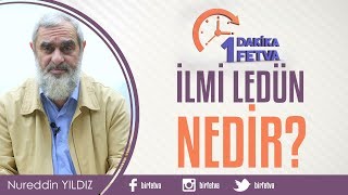 İlmi Ledün Nedir?/Birfetva - Nureddin YILDIZ