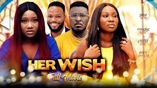 HER WISH (Full Movie) Chinenye Nnebe/Sonia Uche/Justice Slik 2022 Trending Nigerian Nollywood Movie