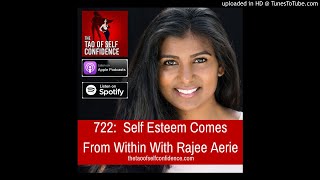 722:  Self Esteem Comes From Within With Rajee Aerie