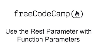 Use the Rest Parameter with Function Parameters