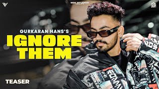 Ignore Them (Teaser) Gurkaran Hans | Slowly But Surely | Punjabi Songs 2023 | SDA Studios