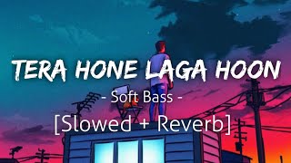 Tera Hone Laga Hoon [Slowed+Reverb] | Soft Bass | Lofi | Textaudio | Revibe