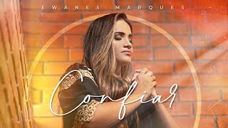 Confiar - Ewanes Marques (Clipe Oficial)