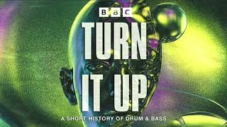 BBC Radio 1 - Turn It Up: A Short History of Drum & Bass Episode 1