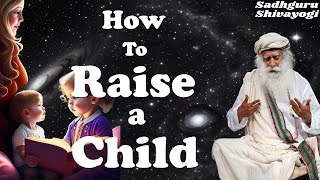 How to Raise the Child ?| Sadhguru #SadhguruShivayogi with Subtitles