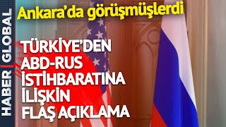 Türkiye'den ABD ve Rus İstihbaratının Ankara'daki Toplantısına İlişkin Flaş Açıklama