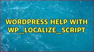 Wordpress: Help with wp_localize_script