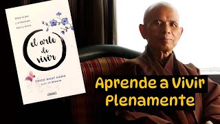 El Arte de Vivir de Thich Nhat Hanh (Resumen) Cómo Mejorar tu Vida con Mindfulness