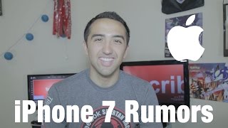 iPhone 7 Rumors and Expectations!