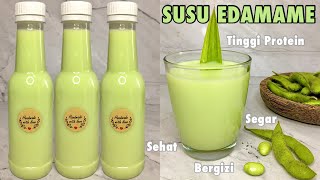 RESEP SUSU KACANG KEDELAI EDAMAME & MANFAATNYA BAGI KESEHATAN