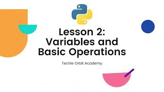 Python Programming for Beginners: Lesson 2 - Variables and Basic Operations