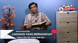 WASIAT KEKAL 1385 - LAKUKAN YANG BERMANFAAT