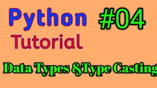 Python Tutorial #04 | Data Types & Type Casting in Python