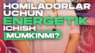 Homilador ayollar energetik ichishi mumkinmi?