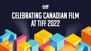 Celebrating Canadian Film | TIFF 2022
