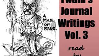 Mark Twain’s Journal Writings, Volume 3 by Mark TWAIN read by John Greenman | Full Audio Book