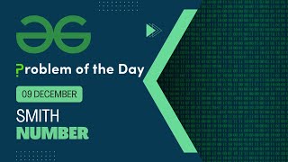 Smith Number | 09 Dec POTD | Geeks for Geeks Problem of the Day