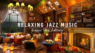 Jazz Relaxing Music for Working,Study ☕ Soothing Jazz Instrumental Music ~ Cozy Coffee Shop Ambience