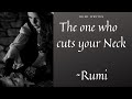 The one who cuts your neck | Rumi quotes | #shorts