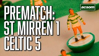 St Mirren v CELTIC // LIVE Pre-match Preview // ACSOM // A Celtic State of Mind