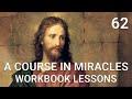 A COURSE IN MIRACLES - WORKBOOK LESSON 62 (spoken with subtitles)