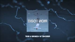 TEDE \u0026 SIR MICH - W TEN DZIEŃ / DISCO NOIR