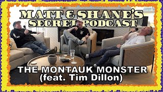 The Montauk Monster (feat. Tim Dillon) | Matt and Shane's Secret Podcast