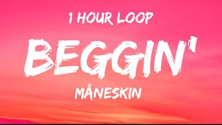 Måneskin - Beggin’ - (Lyrics) // 1 Hour Loop