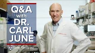 Q&A with Dr. Carl June on CAR T Cell Therapy