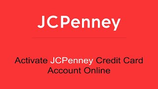 How To Activate JCPenney Credit Card Account Online 2023?