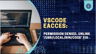 VSCode EACCES: permission denied, unlink '/usr/local/bin/code' Fix | Visual Studio Code Microsoft