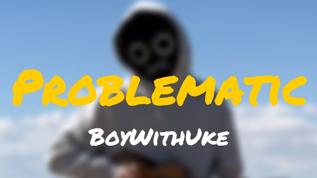 Problematic Boywithuke Animated Lyric Video Youtube Music