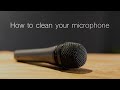 How to clean your microphone